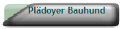 Pl�doyer Bauhund